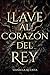 Llave al Corazón del Rey: Libro 2 de una trilogía de fantasía épica con romance, magia y dragones… donde una maldición amenaza con separarlos para siempre. ... de Fuego y Sangre) (Spanish Edition)