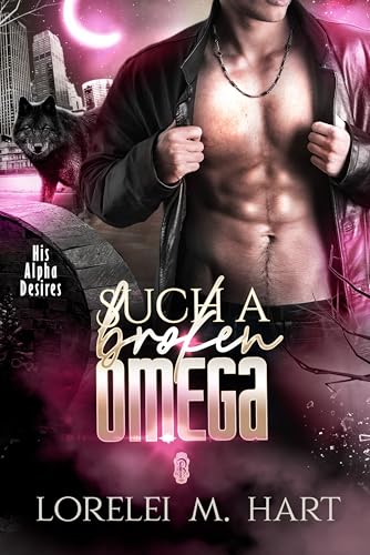 Such a Broken Omega (His Alpha Desires Book 14)