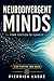 Neurodivergent Minds: From Friction to Fluidity: A Guide for Gifted and Neurodivergent Thinkers (ADHD, Autism, Dyslexia, Twice-Exceptional Profiles)