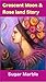 Crescent Moon & Rose land Story