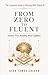 FROM ZERO TO FLUENT The Complete Guide to Working with Claude AI : Volume Two: Building Real Capability