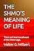 THE SHMO'S MEANING OF LIFE: Third and final installment of the Shmo saga.