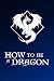 How to Be a Dragon