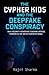 The Cipher Kids & the Deepfake Conspiracy (Cipher Kids: An Ethical Hacking Saga)