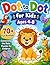 Dot to Dot for Kids Ages 4-8: 70+ Fun Animals: Connecting the Dots Puzzles for Children