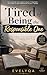 Tired of Being the Responsible One: The Hidden Exhaustion Behind Always Doing the Right Thing (The Perfectionism Recovery Series: Breaking Free from ... ... and the Pressure to Always Be Right)