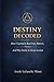 DESTINY DECODED: How I Learned to Read Time, Patterns on Purpose And Why Destiny is Not an Accident