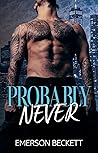Probably Never by Emerson Beckett