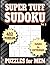 Sudoku Puzzles for Men: Hard to Extreme. 432 games, 4 to a Page. All Solutions Included. Vol 3. 8.5" x 11"