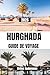 GUIDE DE VOYAGE HURGHADA 2026: Un voyage complet à travers les plages de la mer Rouge, les récifs coralliens et les aventures dans le désert, Avec des ... côtières authentiques (French Edition)