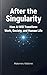 After the Singularity: How AI Will Transform Work, Society, and Human Life