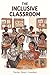 The Inclusive Classroom: A Teacher's Guide to Understanding Autism, Building Inclusion, and Supporting Every Child in Your Classroom