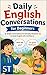 Daily English Conversations for Beginners: Simple Dialogues for Kids and Adults to Practice Speaking English in Everyday Situations