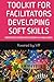 TOOLKIT FOR FACILITATORS DEVELOPING SOFT SKILLS: ENERGIZERS ICEBREAKERS WARM UPS AND GAMES (Fun Trivia Quiz IQ Tests & Truth or False)