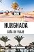 GUÍA DE VIAJE HURGHADA 2026: Un viaje completo por las playas del Mar Rojo, los arrecifes de coral y las aventuras en el desierto, con consejos de ... costeras auténticas. (Spanish Edition)