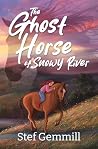 The Ghost Horse of Snowy River by Stef Gemmill