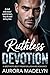 Ruthless Devotion: A Brother’s Best Friend Billionaire Romance