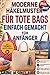 MODERNE HÄKELMUSTER FÜR TOTE BAGS EINFACH GEMACHT FÜR ANFÄNGER: Einfache Schritt-fü-SchrittProjekte zur Herstellung trendiger Markttaschen, Strandtaschen und Geschenktaschen (German Edition)