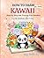 Kawaii Drawing Book for Teens and Adults: How to Draw 500 Cute Animals Step by Step: Easy Step by Step Drawing Book for Beginners and Teens | Kawaii Art Book for Adults | Inky Doodle Day