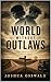 A WORLD WITHOUT OUTLAWS