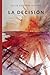 La Decisión (Spanish Edition)