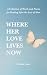 Where Her Love Lives Now by Stefanie Annis