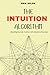 THE INTUITION ALGORITHM: Blending Human Instinct with Machine Precision
