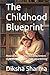 The Childhood Blueprint: How to heal an anxious attachment style through inner child reparenting (How to Heal Anxious Attachment and Overcome Anxiety)