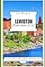Lewiston Travel Guide 2026: Discover Hidden Gems, Outdoor Adventures, Local Cuisine, and Historic Landmarks in Maine's BestKept Secret!