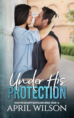 Under His Protection: A slow burn age gap bodyguard romance (McIntyre Security Bodyguard Series Book 19)