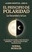 El Principio de Polaridad : La Oscuridad y la Luz: - El arte de reconciliar tus conflictos internos y la integración de la sombra (La Alquimia del Ser nº 5) (Spanish Edition)