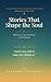 Stories That Shape the Soul: Reflections, Lessons, and Truths for Life’s Journey