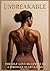 Unbreakable : The Self-Love Blueprint to a Stronger Heart & Mind