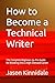 How to Become a Technical Writer: The Complete Beginner‑to‑Pro Guide for Breaking Into a High‑Demand Career