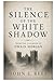 The Silence of the White Shadow: From the Casebook of Owain Morgan