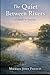 The Quiet Between Rivers: A Study in Staying