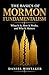 The Basics of Mormon Fundamentalism: What It Is, How It Works, and Why It Matters