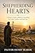 Shepherding Hearts: A Pastor’s Guide to Biblical Counselling in Crisis, Conflict, and Care