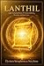 LANTHIL: Light Anchoring Nexus of Transcendence, Harmony, and Inner Love