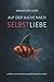 AUF DER SUCHE NACH SELBSTLIEBE: 13 Schritte, um dein Selbstwertgefühl dauerhaft zu stärken (German Edition)