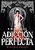 Adicción perfecta: W cieniu obsesji