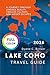 Lake Como Travel Guide 2026: A Journey Through Lakeside Beauty, Timeless Villages, and Hidden Escapes