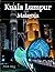 Kuala Lumpur Malaysia: A Luxury Coffee Table Book of Iconic Landmarks