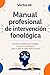 Manual profesional de intervención fonológica: El sistema práctico para trabajar conciencia fonológica paso a paso en niños de 6 a 8 años (Spanish Edition)