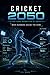 Cricket 2050: The Game Rewritten by Data: The Future of Cricket with AI, Data Analytics, Smart Stadiums, and Next-Gen Sports Technology