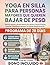 YOGA EN SILLA PARA PERSONAS MAYORES QUE QUIEREN BAJAR DE PESO: Ejercicios seguros y de bajo impacto para quemar el exceso de grasa, aumentar la flexibilidad ... después de los 60 (Spanish Edition)