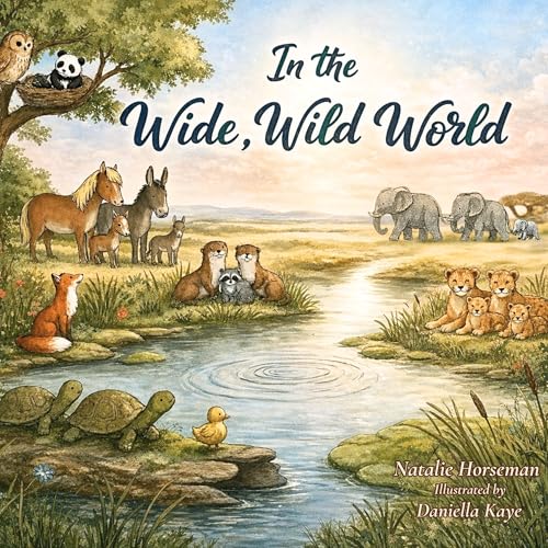 In the Wide, Wild World: A Celebration of All Types of Families, Love, and Belonging (Kindle Edition)