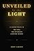 Unveiled by the Light: A Unified Theory of the Soul, the Afterlife, and Divine Intent