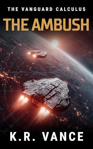 The Ambush: A Hard Military Space Fleet Thriller (The Vanguard Calculus Book 1)