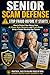 Senior Scam Defense: Stop Fraud Before It Starts: How to Protect Your Money from AI, Phone, Bank, Romance, and Crypto Scams Using a Simple Warning-Sign System